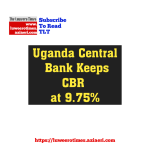 Uganda Central Bank Keeps CBR at 9.75%
